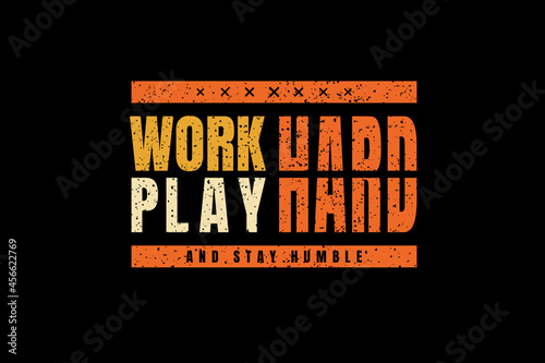 Work hard play hard and stay humble,t-shirt mockup typography [Converted]