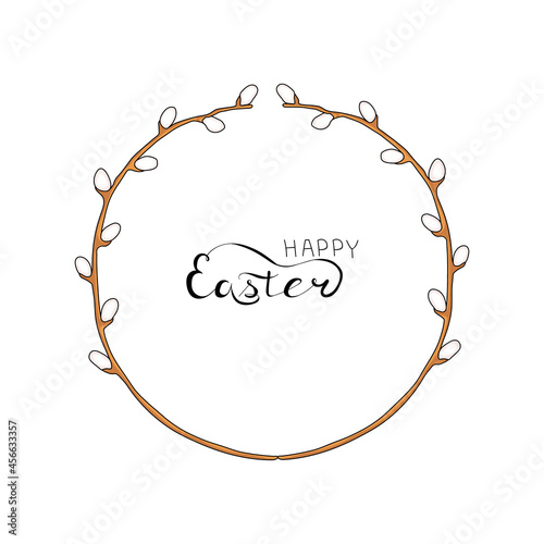 A wreath frame made of willow branches. Design elements. Letthering Happy Easter. Hand drawing. Vector illustration.