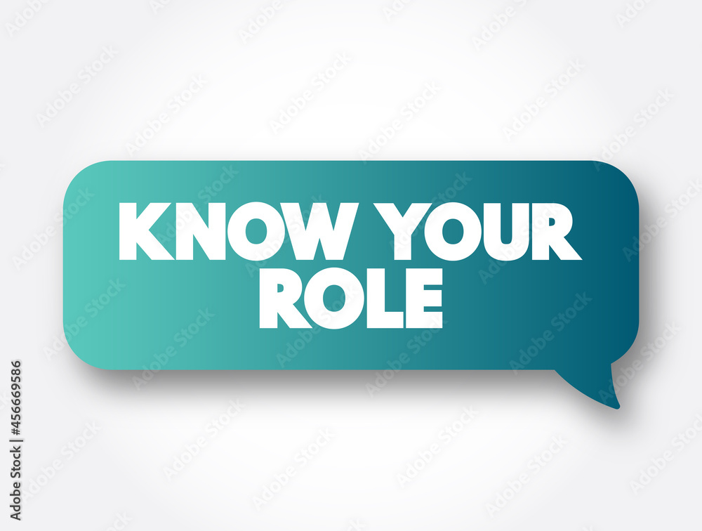 Know Your Role text message bubble, concept background Know Your Role text message bubble, concept background
