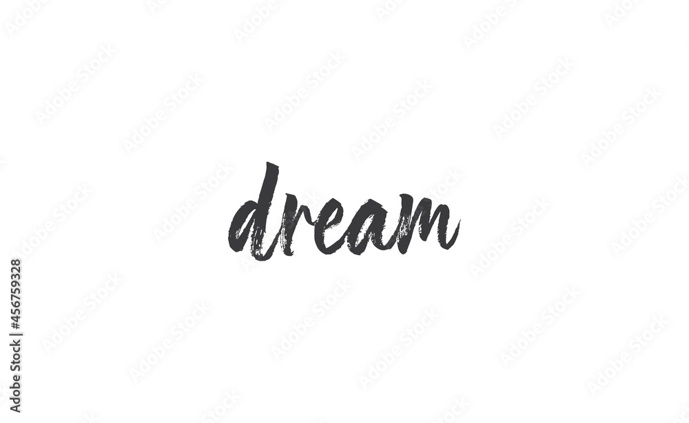 Dream. Handwritten text. Lettering style positive quote. Inspirational phrase.