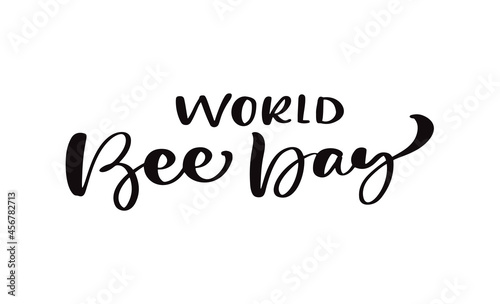 World Bee Day calligraphy lettering text. Vector hand lettering word in black color isolated on white background. Concept for logo card, typography poster, print