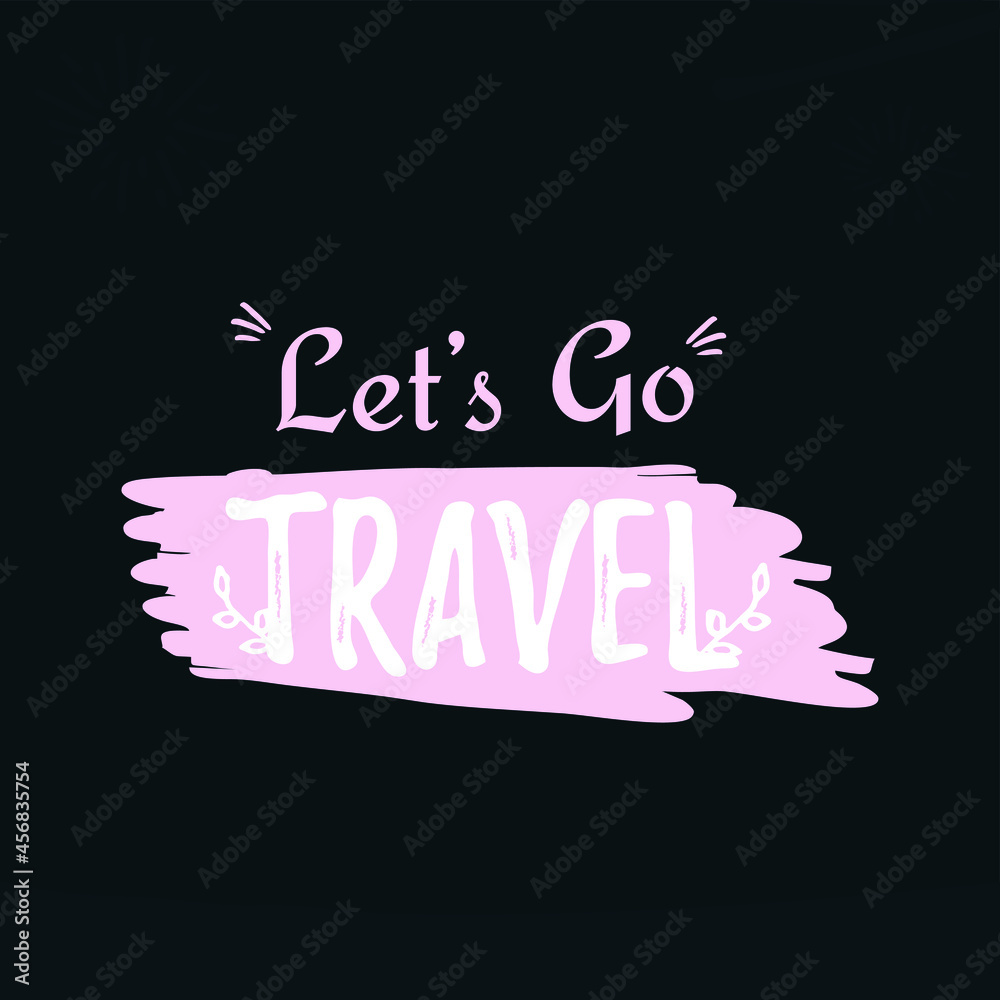 Let's go travel quote vector. illustration of brush vector 
