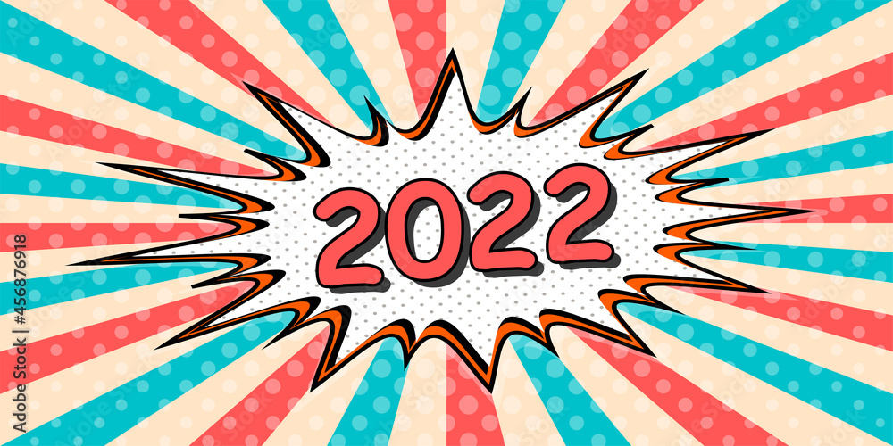 Obraz premium happy New year banner of 2022 the style of pop art Comic Speech Bubble. 2022 Vector cartoon explosion comic