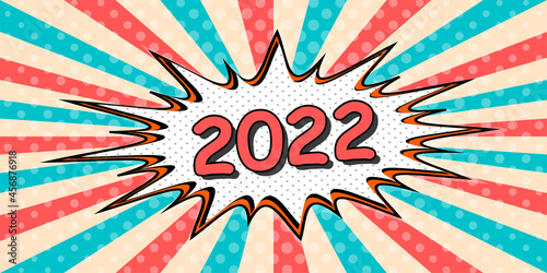 happy New year banner of 2022 the style of pop art Comic Speech Bubble. 2022 Vector cartoon explosion comic