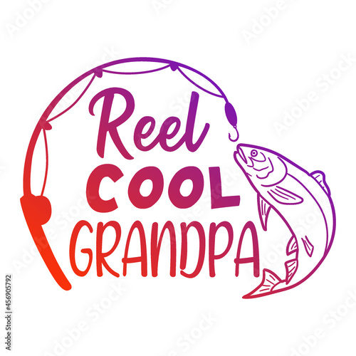 Reel Cool Grandpa Quote Motivational Design, Fisherman Vector Illustration Art.