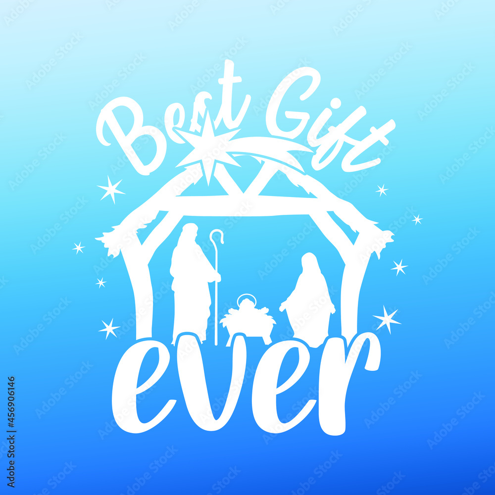 Best Gift Ever Quote Motivational Design, Nativity Scene Christmas Vector Illustration Art. Best Gift Ever Quote Motivational Design, Nativity Scene Christmas Vector Illustration Art.