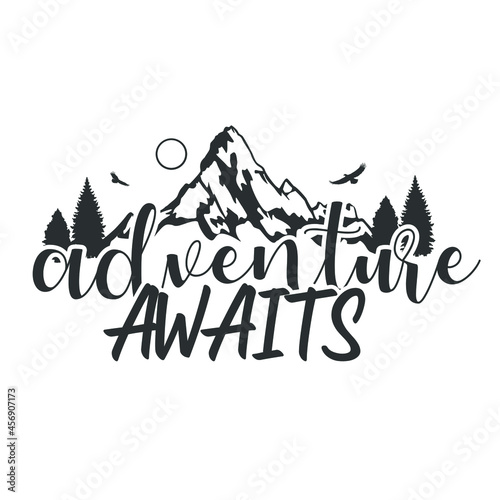 Adventure Awaits Quote Motivational Design, Mountain Scene Camp Vector Illustration Art.