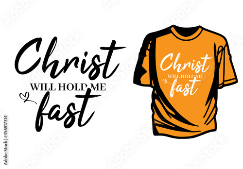 Christ will hold me first, Christian t-shirt design