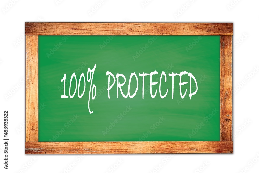 100% PROTECTED text written on green school board. 100% PROTECTED text written on green school board.