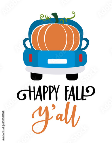 Happy Fall Y'all - Happy Harvest fall festival design for markets, restaurants, flyers, cards, invitations, stickers, banners. Cute hand drawn hayride or old pickup truck with farm fresh pumpkins. 