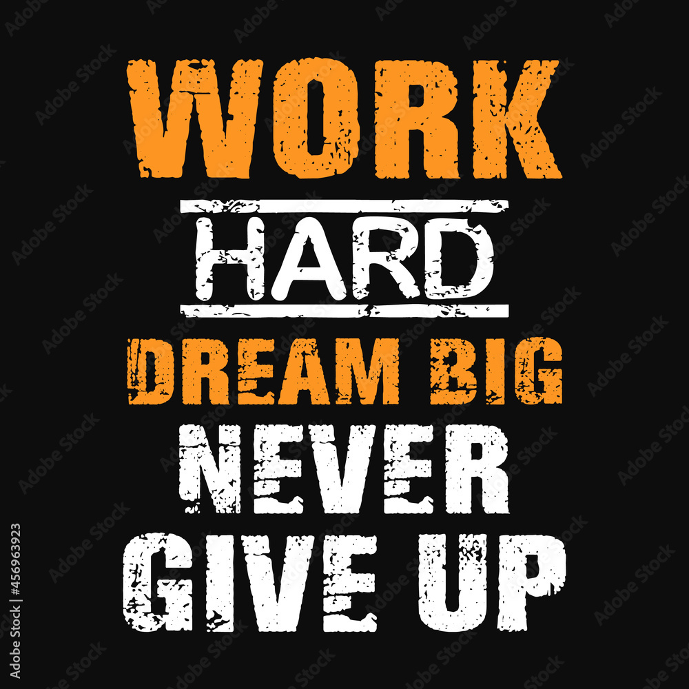 Work hard dream big never give up t-shirt  vector design