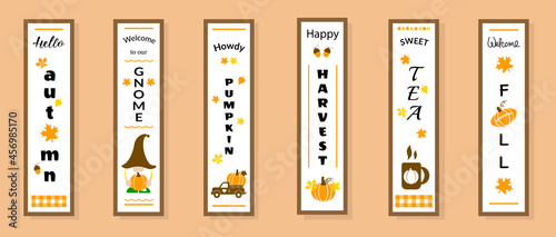 Fall vertical porch sign. Autumn concept. Funny, cozy quotes on vertical sign. Hello Autumn, Welcome, Sweet Tea, Howdy Pumpkin-set quotes.