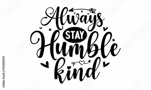 Always stay humble kind, Typographic element for your design, Can be used as a print on bags, for posters, invitations and cards, Inspirational quote at turquoise watercolor strokes texture