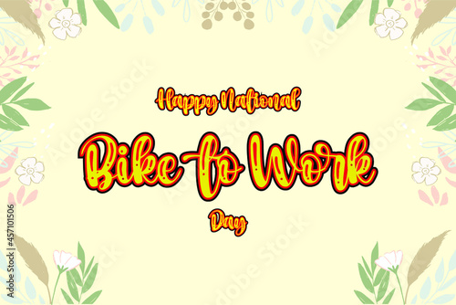 Bike To Work Day. Holiday concept. Template for background  banner  card  poster with text inscription. Vector EPS10 illustration