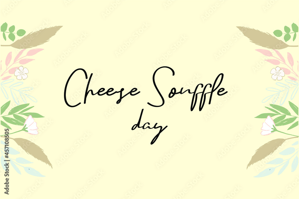 National Cheese Souffle Day. Holiday concept. Template for background, banner, card, poster with text inscription. Vector EPS10 illustration National Cheese Souffle Day. Holiday concept. Template for background, banner, card, poster with text inscription. Vector EPS10 illustration