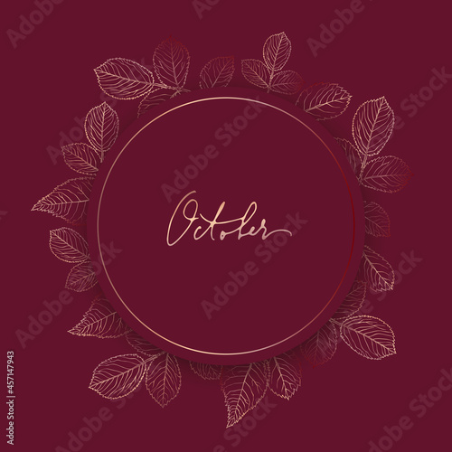 "October" Hand Written Lettering. Luxury Background with Hand Drawn Golden Line Leaves Frame. Vector illustration.