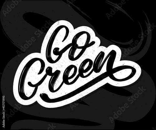 Go Green label, trendy brush lettering, inspirational phrase. Vegetarian concept. Vector calligraphy for vegan shop, cafe, restaurant menu, badges, stickers, banners, logos. Modern typography