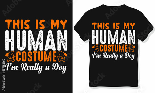 This is my Human Costume I'm really a Dog Halloween T-shirt design. Tee shirt typography print. Vector illustration.