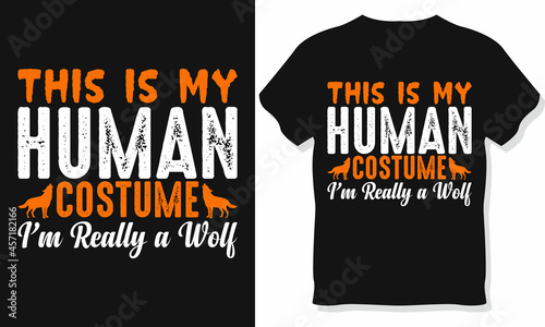 This is my Human Costume I'm really a Wolf Halloween T-shirt design. Tee shirt typography print. Vector illustration.