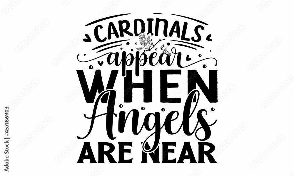 Cardinals-appear-when-angels-are-near, Monochrome greeting card or invitation, Christmas quote, Good for scrap booking, posters, greeting cards, banners, textiles, vector lettering at green