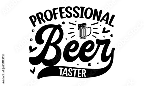 Professional beer taster,  Vector vintage lettering illustration, Beer related lettering, Hand crafted design elements for prints posters advertising