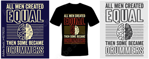 All men created equal then some became drummers t-shirt design for drummers