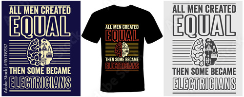 All men created equal then some became electricians t-shirt design for electricians
