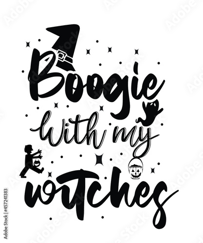 boogie with my witches. Halloween t-shirt design.
