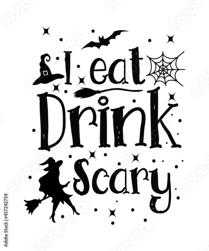 I eat drink scary.Halloween t-shirt design.