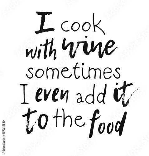 Hand drawn glass of wine and positive text isolated on white background. Vector lettering quote