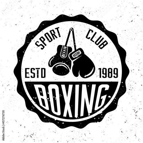 Boxing vector monochrome round emblem, label, badge or logo in vintage style for sport club on background with removable grunge textures