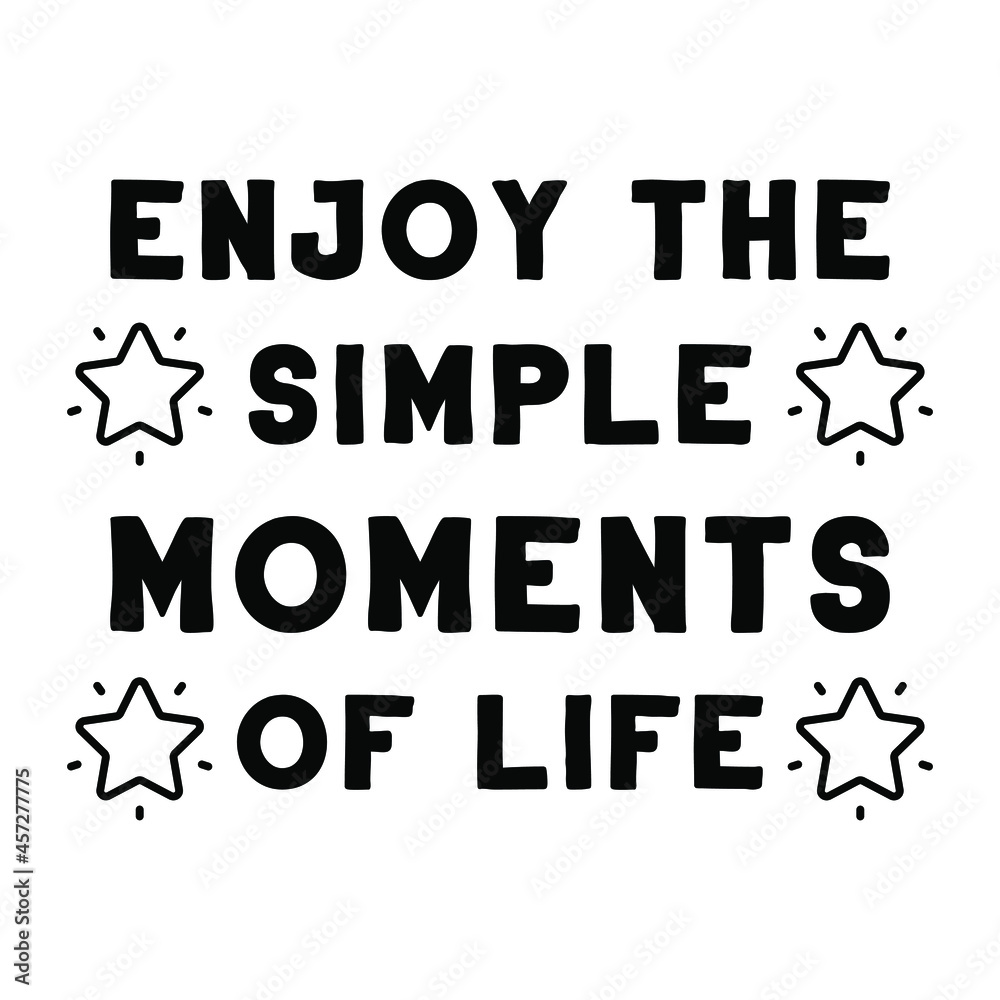  Enjoy the simple moments of life. Vector Quote
