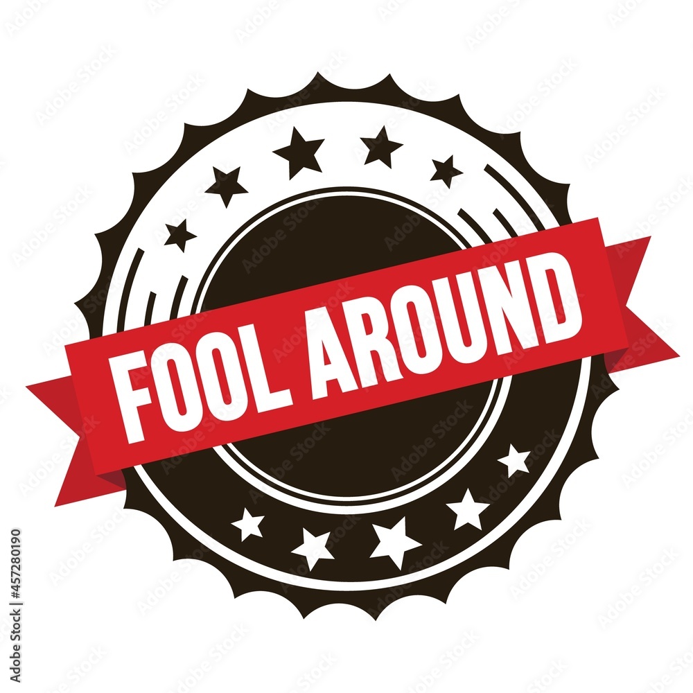 Obraz premium FOOL AROUND text on red brown ribbon stamp.