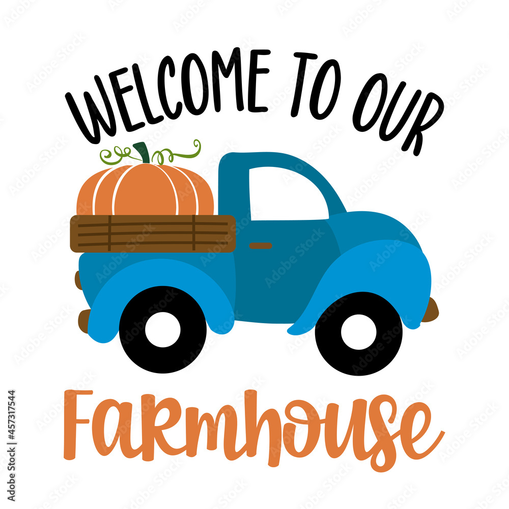 Welcome to our Farmhouse - Happy Harvest fall festival design for markets, restaurant, flyer, card, invitation, sticker, banner. Cute hand drawn hayride or old pickup truck with farm fresh pumpkins.  - obrazy, fototapety, plakaty 