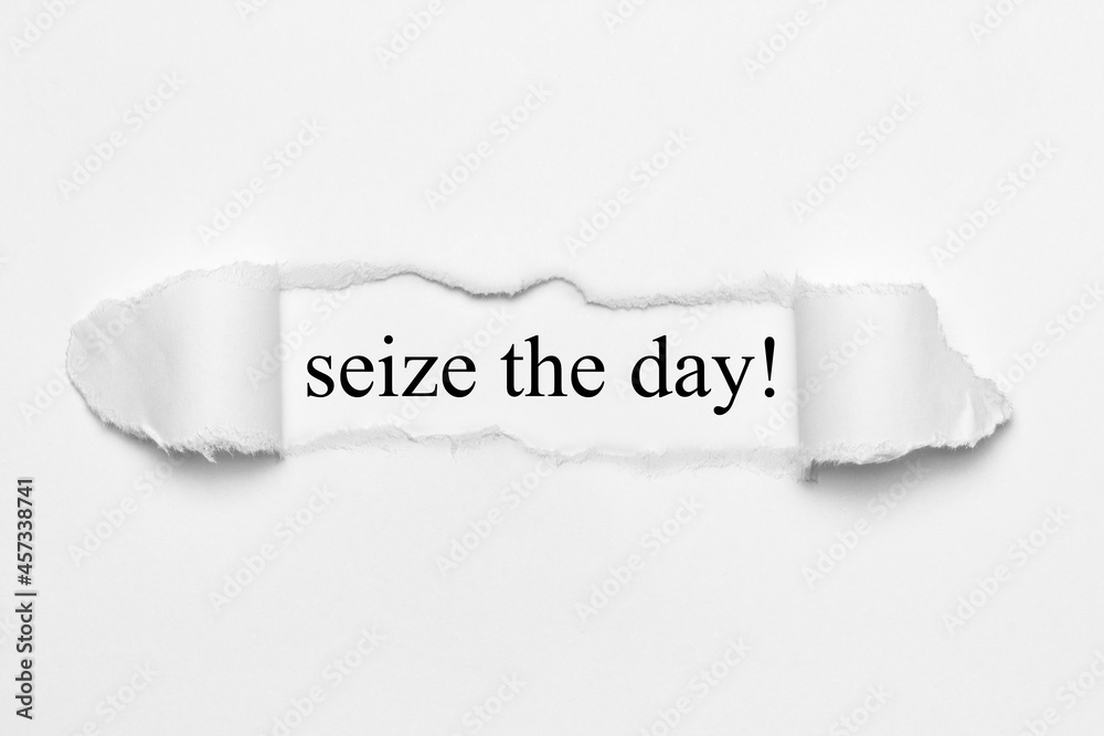 seize the day! 