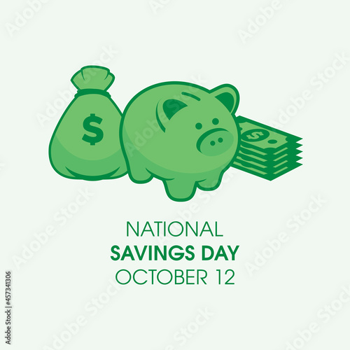 National Savings Day vector. Green money bag, saving piggy bank, and paper dollar currency icon vector. Financial symbol vector. Savings Day Poster, October 12. Important day