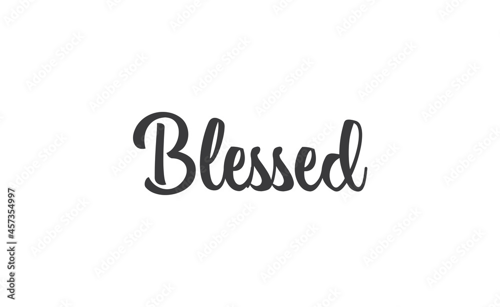 Blessed. Hand drawn motivation lettering quote. Design element for poster, greeting card. Vector illustration. Blessed. Hand drawn motivation lettering quote. Design element for poster, greeting card. Vector illustration.