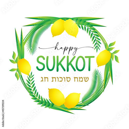 Happy Sukkot, palm wreath and etrog for the Jewish Holiday Sukkot. Hebrew greeting calligraphy for happy sukot. Vector illustration with palm branches and willow branches