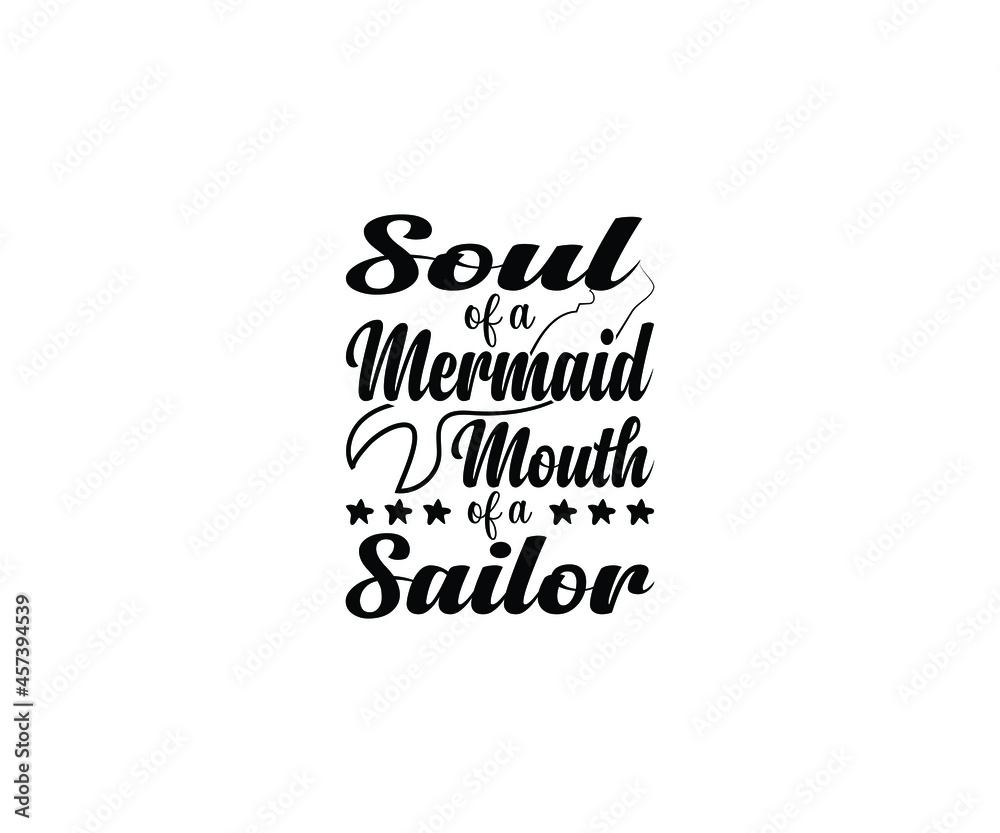Soul of a mermaid, mouth of a sailor T-shirt Design 