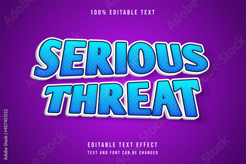 serious threat,3 dimension editable text effect blue gradation comic text effect
