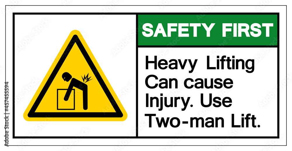 Safety First Heavy Lifting can cause injury Use Two Man Lift Symbol Sign, Vector Illustration, Isolate On White Background Label .EPS10 Safety First Heavy Lifting can cause injury Use Two Man Lift Symbol Sign, Vector Illustration, Isolate On White Background Label .EPS10