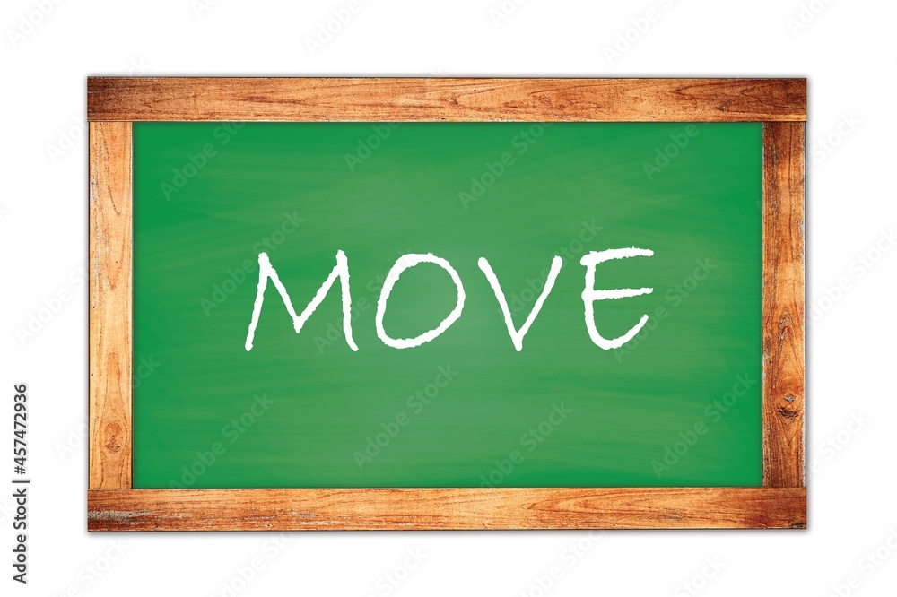 MOVE text written on green school board. MOVE text written on green school board.