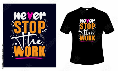 Never stop the work Motivational quotes Typography t shirt design