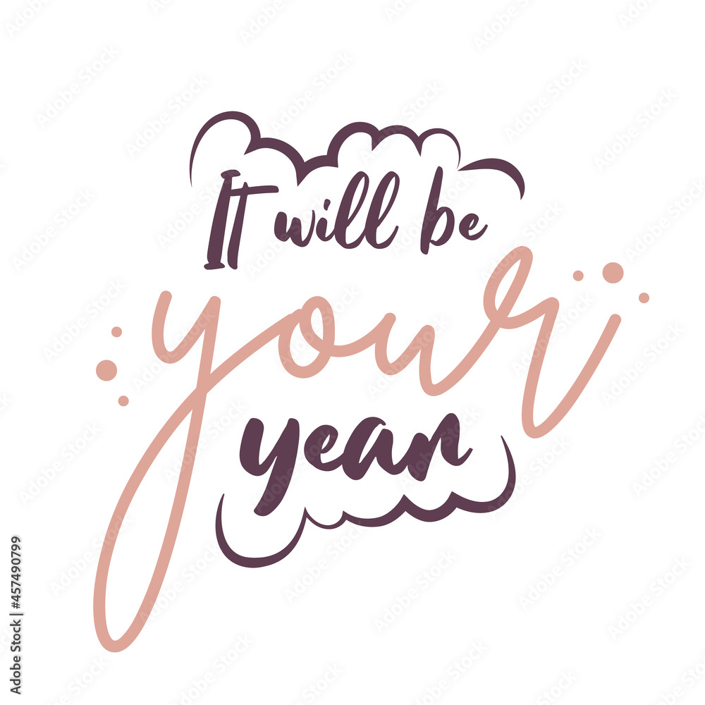 It will be your year. Winter lettering quotes. Hand written vector printable for posters, postcards, prints. Cozy phrase for winter or autumn time. Modern calligraphy.