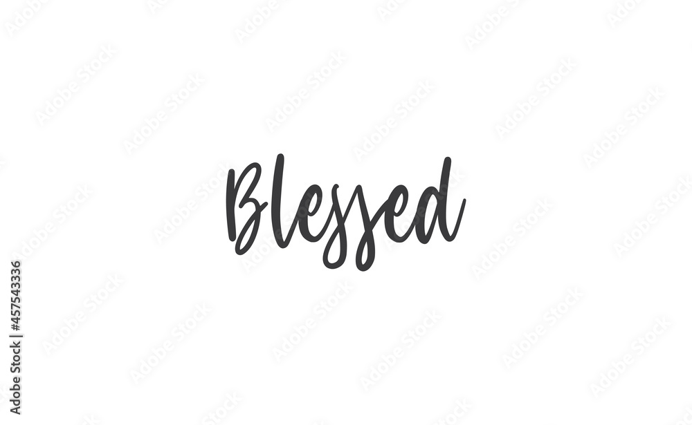 Blessed. Hand drawn motivation lettering quote. Design element for poster, greeting card. Vector illustration.