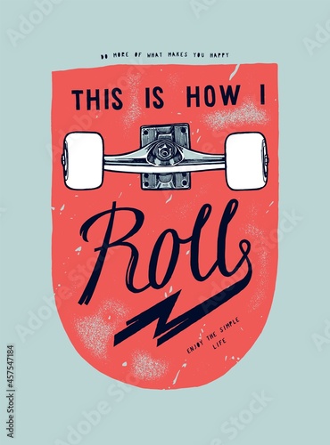 This is how I roll. Skateboard wheels vintage typography t-shirt print.
