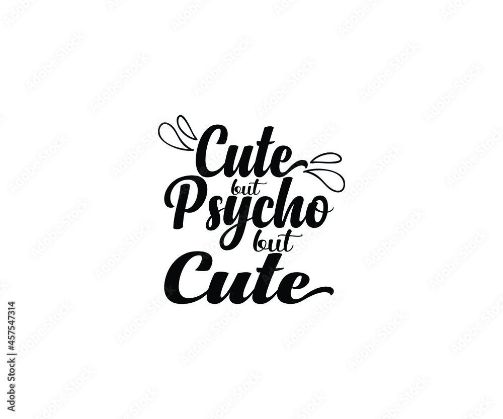 Cute but psycho but cute T-Shirt Design Cute but psycho but cute T-Shirt Design