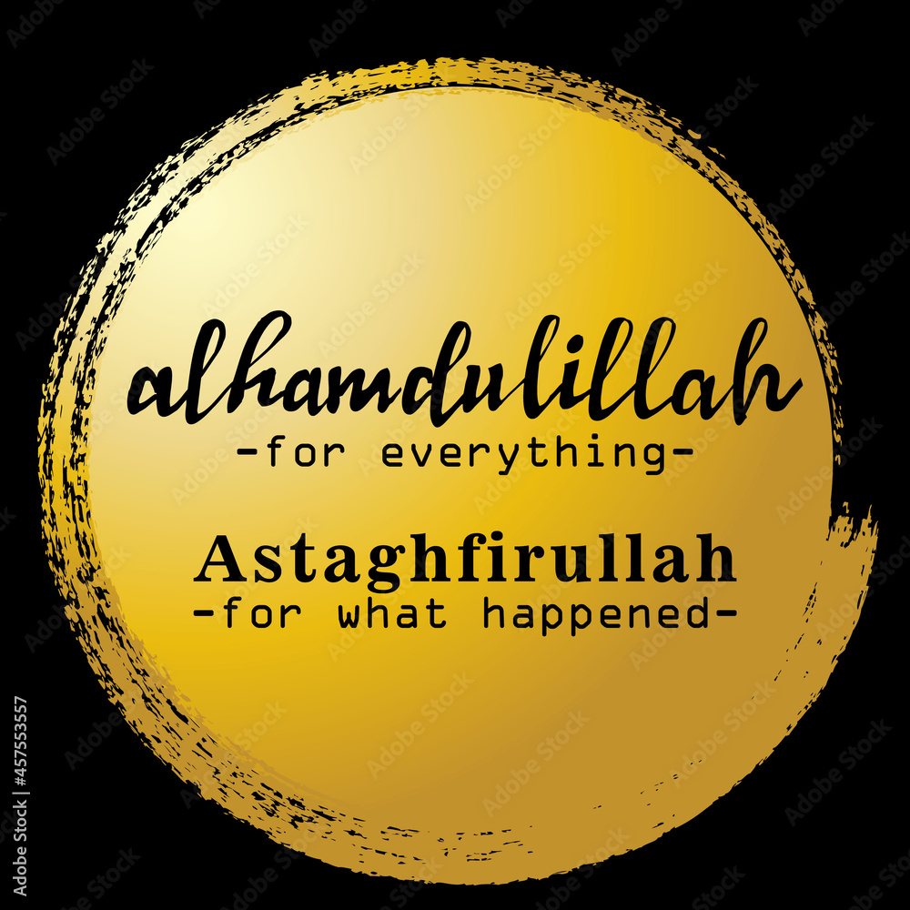 Alhamdulillah for everything, astaghfirullah for what happened ...