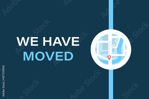 Point on Map. We Have Moved Banner