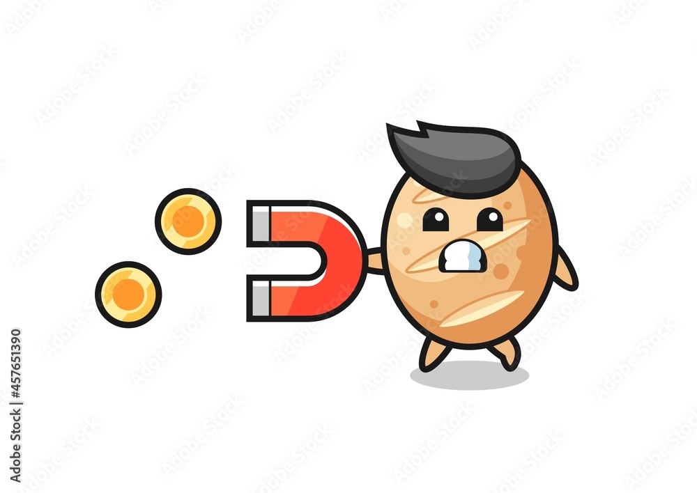 the character of french bread hold a magnet to catch the gold coins the character of french bread hold a magnet to catch the gold coins